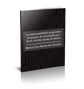 LA RESPONSABILIDAD CORPORATIVA DE GRUPOS DE SOCIEDADES POR ILÍCITO CIVIL DE LAVADO DE DINERO