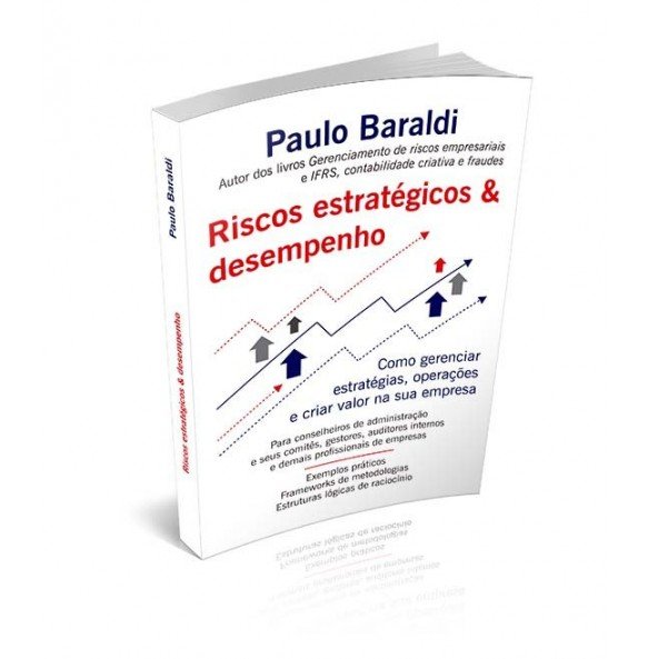 RISCOS ESTRATÉGICOS & DESEMPENHO - COMO GERENCIAR ESTRATÉGIAS, OPERAÇÕES E CRIAR VALOR NA SUA EMPRESA