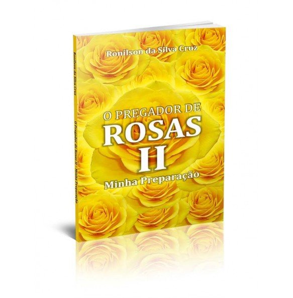 O PREGADOR DE ROSAS II – MINHA PREPARAÇÃO