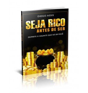 SEJA RICO ANTES DE SER – DESPERTE O GIGANTE QUE HÁ EM VOCÊ