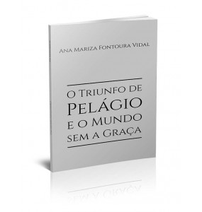 O TRIUNFO DE PELÁGIO E O MUNDO SEM A GRAÇA