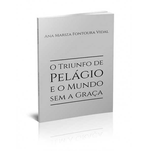 O TRIUNFO DE PELÁGIO E O MUNDO SEM A GRAÇA