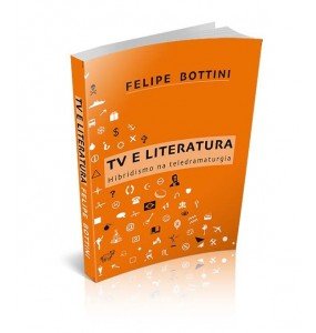 TV E LITERATURA - HIBRIDISMO NA TELEDRAMATURGIA