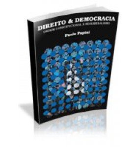 Direito & Democracia – Ordem Constitucional x Neoliberalismo 