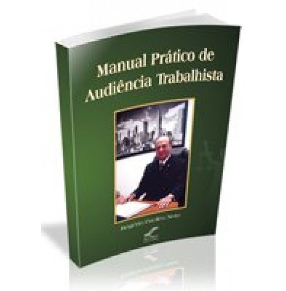 MANUAL PRÁTICO DE AUDIÊNCIA TRABALHISTA 