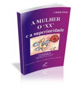 A MULHER, o ‘XX’ e a Superioridade 