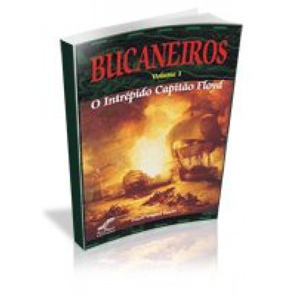 BUCANEIROS- Volume 1 - O Intrépido Capitão Floyd 