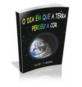 O DIA EM QUE A TERRA PERDEU A COR