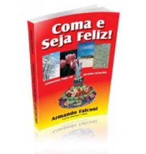 COMA E SEJA FELIZ !