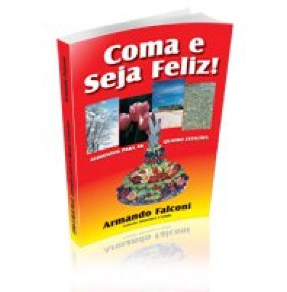 COMA E SEJA FELIZ !