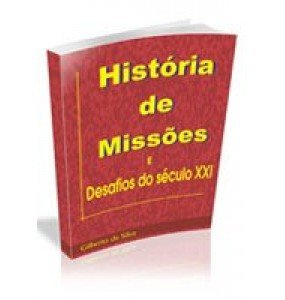 HISTÓRIAS DE MISSÕES E DESAFIOS DO SÉCULO XXI 