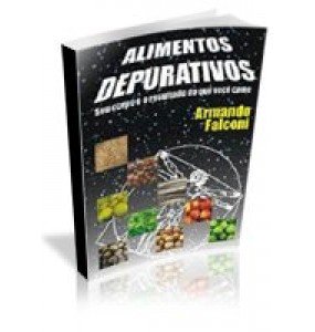 ALIMENTOS DEPURATIVOS– Seu corpo é resultado do que você come 