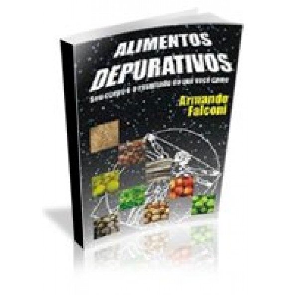 ALIMENTOS DEPURATIVOS– Seu corpo é resultado do que você come 