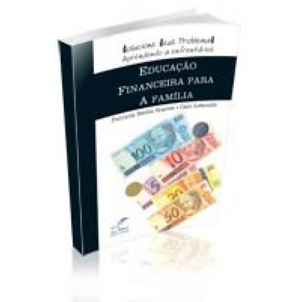 Educação Financeira Para a Família – Solucione seus problemas aprendendo a enfrentá-los  ESGOTADO