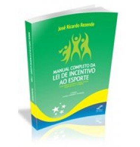 MANUAL COMPLETO DA LEI DE INCENTIVO AO ESPORTE 2ª Edição