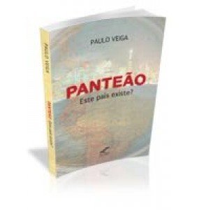 PANTEÃO-ESTE PAÍS EXISTE?