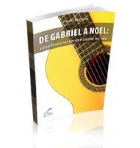 DE GABRIEL A NOÉL- Uma festa na Terra e outra no céu