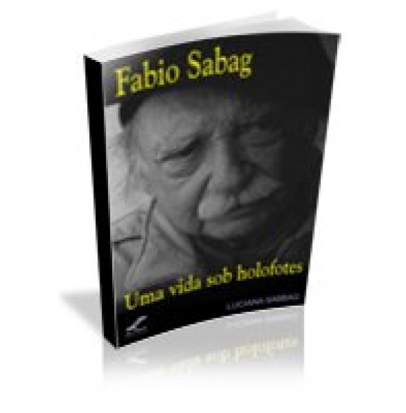 FABIO  SABAG – Uma vida sob holofotes