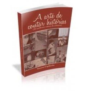 A ARTE DE CONTAR HISTÓRIAS (50 melhores contos & crônicas) 