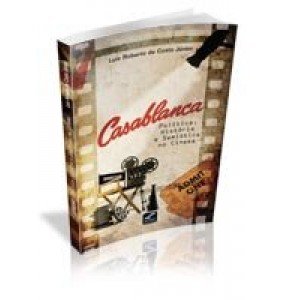 Casablanca - Política, História e Semiótica no Cinema 