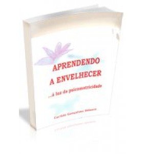 APRENDENDO A ENVELHECER ...à luz da psicomotricidade