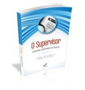 O SUPERVISOR A Dimensão Supervisional na Empresa