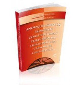 Anotações sobre os princípios constitucionais tributários da legalidade e da capacidade contributiva 