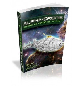 ALPHA-ORIONIS VIAGEM AO CENTRO DA GALÁXIA