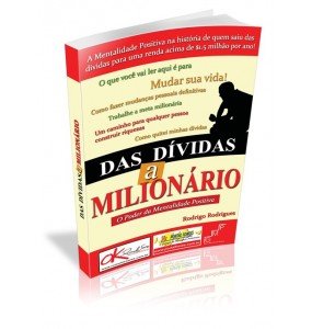 DAS DÍVIDAS A MILIONÁRIO O Poder da Mentalidade Positiva 