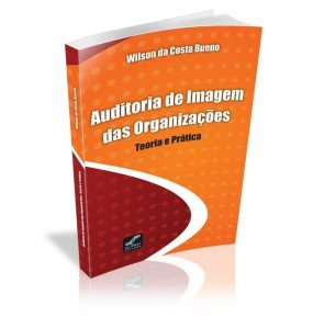 AUDITORIA DE IMAGEM DAS ORGANIZAÇÕES TEORIA E PRÁTICA