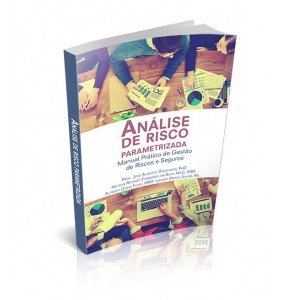 ANÁLISE DE RISCO PARAMETRIZADA Manual Prático de Gestão de Riscos e Seguros