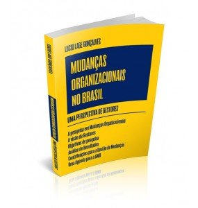 MUDANÇAS ORGANIZACIONAIS NO BRASIL Uma Perspectiva de Gestores