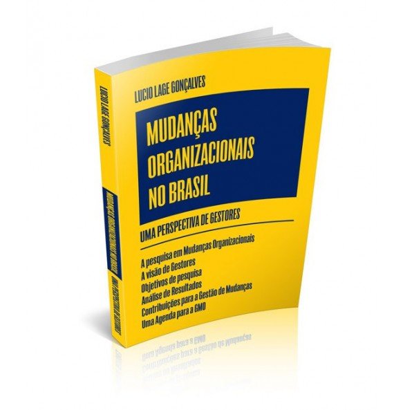 MUDANÇAS ORGANIZACIONAIS NO BRASIL Uma Perspectiva de Gestores