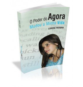 O PODER DO AGORA MUDOU A MINHA VIDA 