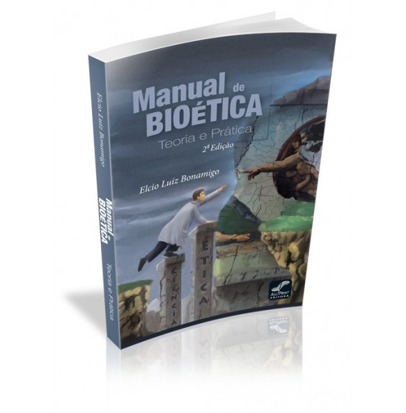 MANUAL DE BIOÉTICA TEORIA E PRÁTICA 2ª EDIÇÃO