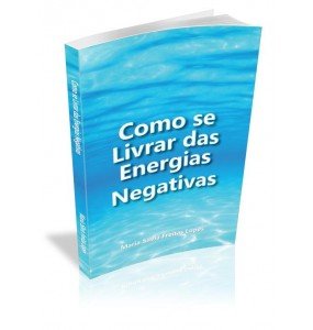 COMO SE LIVRAR DAS ENERGIAS NEGATIVAS