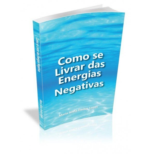 COMO SE LIVRAR DAS ENERGIAS NEGATIVAS