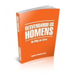 DESVENDANDO OS HOMENS Do Blog ao Livro