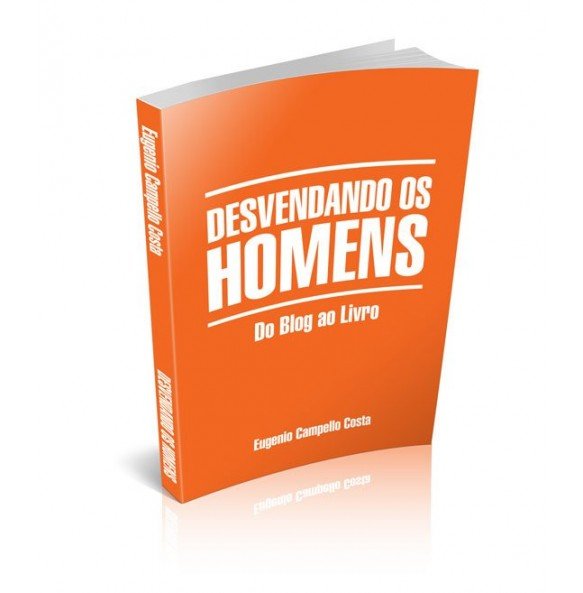 DESVENDANDO OS HOMENS Do Blog ao Livro