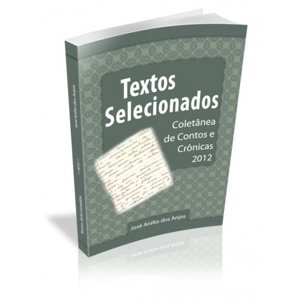 TEXTOS SELECIONADOS Coletânea de Contos e Crônicas 2012 