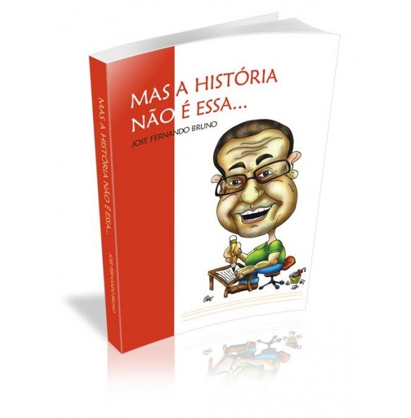 MAS A HISTÓRIA NÃO É ESSA... 