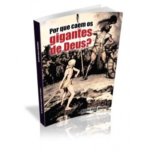 POR QUE CAEM OS GIGANTES DE DEUS?