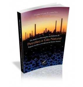 OS DADOS E INFORMAÇÕES NA INDÚSTRIA DO PETRÓLEO E GÁS NATURAL Regime Jurídico e Incidência do Direito Autoral