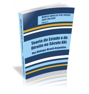 TEORIA DO ESTADO E DO DIREITO NO SÉCULO XXI: Um Diálogo Brasil- Argentina 