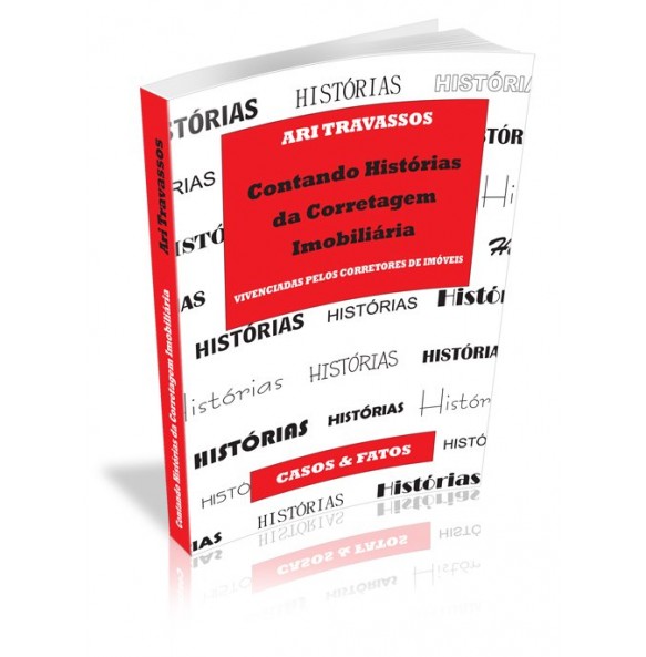 CONTANDO HISTÓRIAS DA CORRETAGEM IMOBILIÁRIA Vivenciadas pelos corretores de imóveis