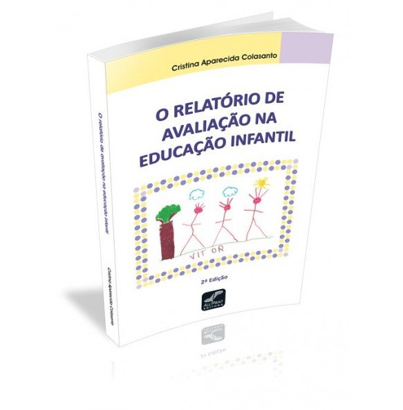 O RELATORIO DE AVALIAÇÃO NA EDUCAÇÃO INFANTIL 2ª EDIÇÃO 