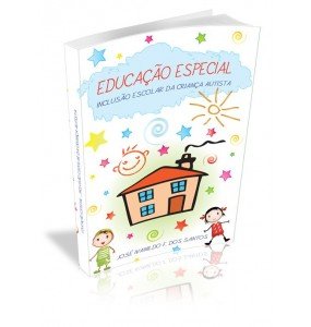 EDUCAÇÃO ESPECIAL – Inclusão Escolar da Criança Autista