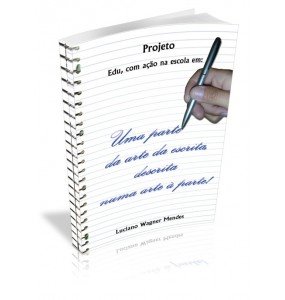 PROJETO EDU, COM AÇÃO NA ESCOLA EM: UMA PARTE DA ARTE DA ESCRITA, DESCRITA NUMA ARTE À PARTE! 