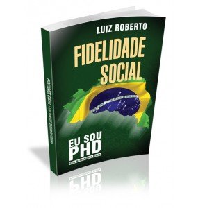 FIDELIDADE SOCIAL Eu Sou PHD Pela Honestidade Diária