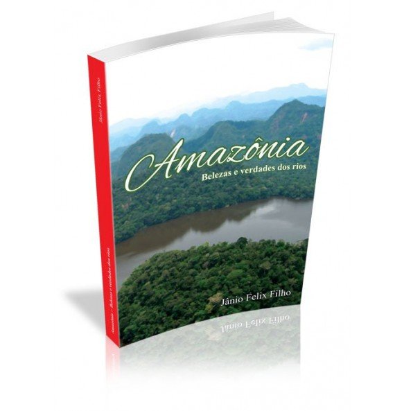 AMAZÔNIA Belezas e verdades dos rios